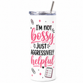 Not Bossy, Just Helpful Tumbler — A playful office-gift tumbler that reads “I’m not bossy, just aggressively helpful