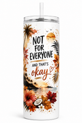 Not for Everyone Tumbler — A lively floral design with the message “Not for everyone, and that’s okay