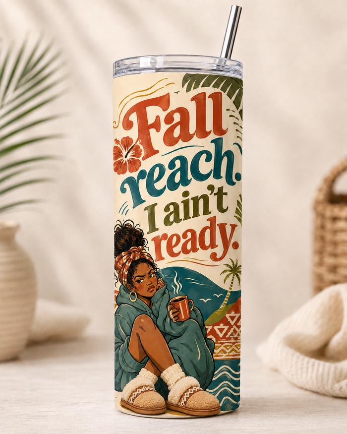 Fall reach. I ain’t ready.